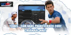 Tennis - Cẩm Nang Phân Tích Kèo Cược Chuẩn Xác Nhất